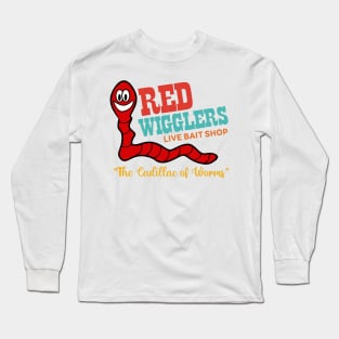 Red Wigglers Live Bait Shop The Cadillac Of Worms Long Sleeve T-Shirt